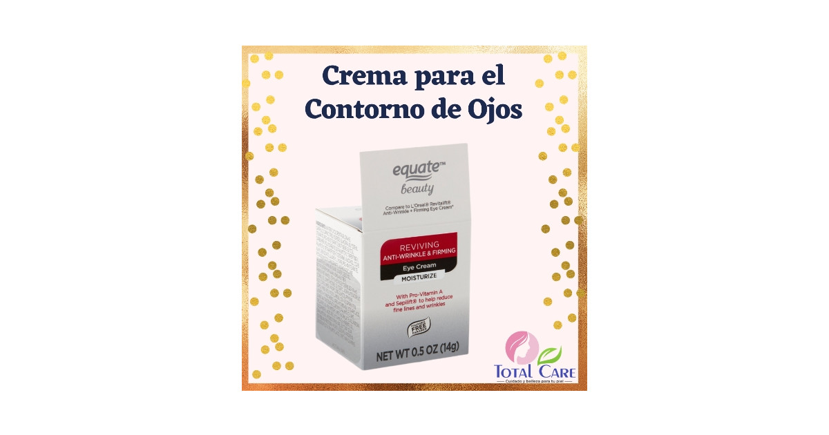 Equate Crema Contorno de Ojos Antiarrugas y Reafirmante | Total Care