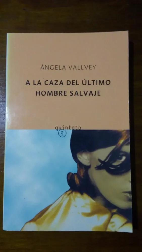 A la caza del ultimo hombre salvaje - Angela Vallvey