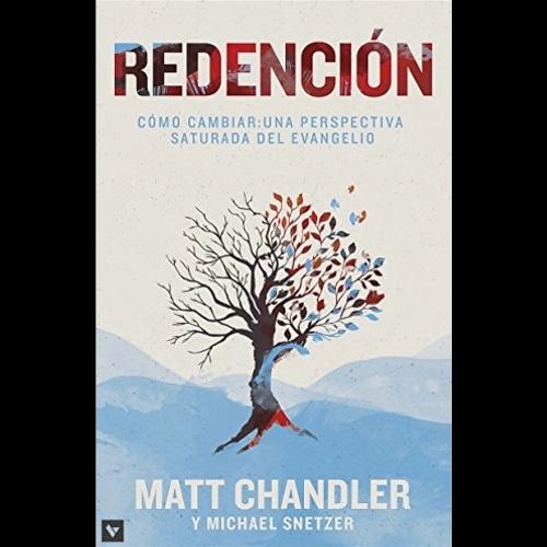 Redención. Matt Chandler y Michael Snetzer. LBIC