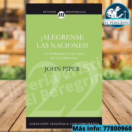 Alégrense las naciones - John Piper