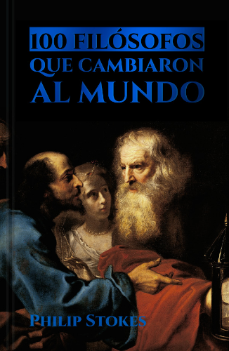 100 FILOSOFOS QUE CAMBIARON AL MUNDO/ STOKES, PHILIP (FRAC)