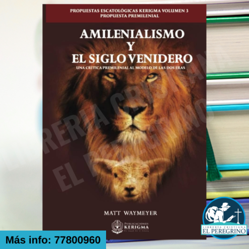 Amileniarismo y el Siglo venidero - Matt Waymeyer
