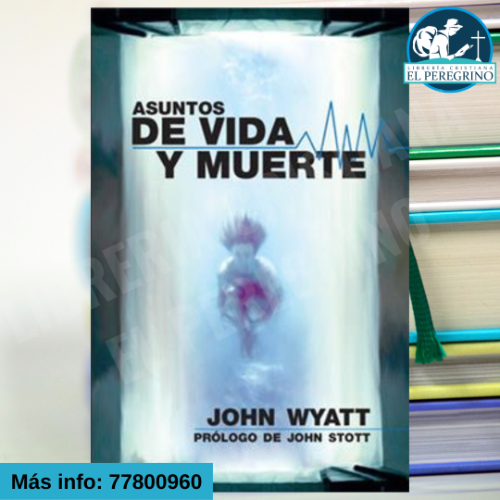 Asuntos de vida y muerte - John Wyatt