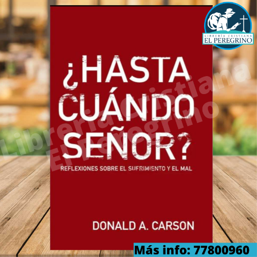 ¿Hasta cuando Señor? - Donald Carson