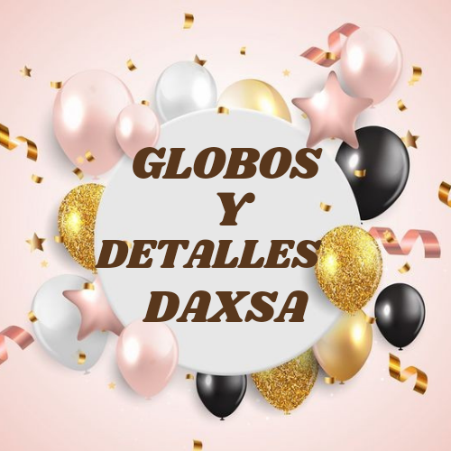 Globos y detalles Daxsa ¡gracias por tu compra te esperamos pronto! 