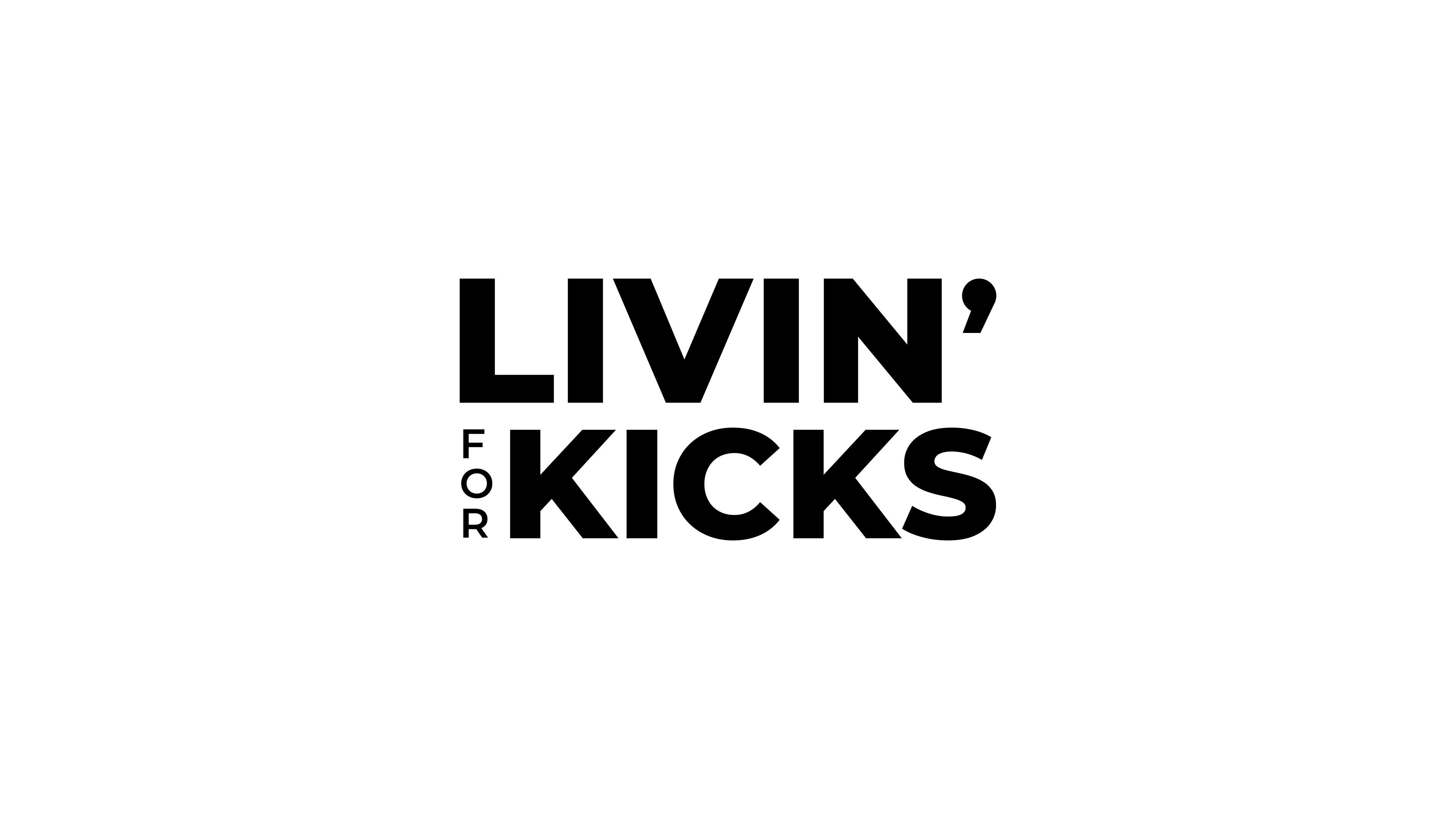 Livin for kicks  
