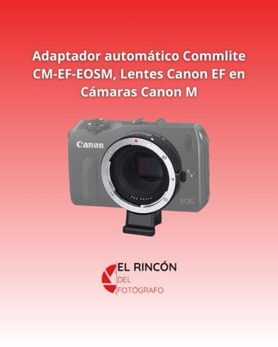 Miniatura 2 de Adaptador automático Commlite CM-EF-EOSM, Lentes Canon EF en Cámaras Canon M