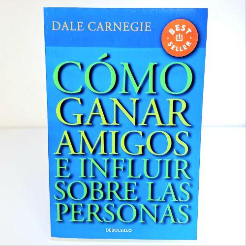 COMO GANAR AMIGOS E INFLUIR SOBRE LAS PERSONAS (Dale Carnegie)