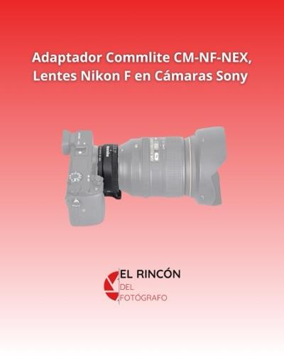 Miniatura 2 de Adaptador Commlite CM-NF-NEX, lentes Nikon F en camaras Sony E
