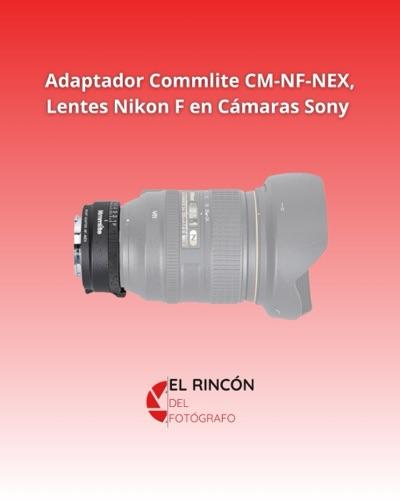 Miniatura 3 de Adaptador Commlite CM-NF-NEX, lentes Nikon F en camaras Sony E