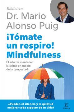 ¡Tómate un respiro! Mindfulness

Puig, Mario Alonso
