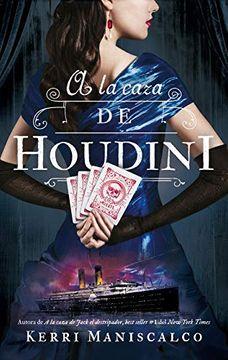 a la Caza de Houdini

Kerri Maniscalco