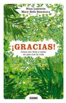 ¡Gracias! Cómo Ser Feliz Y Estar En Paz Con La Vida

Nina Lesowitz