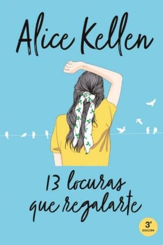 13 LOCURAS QUE REGALARTE
ALICE KELLEN