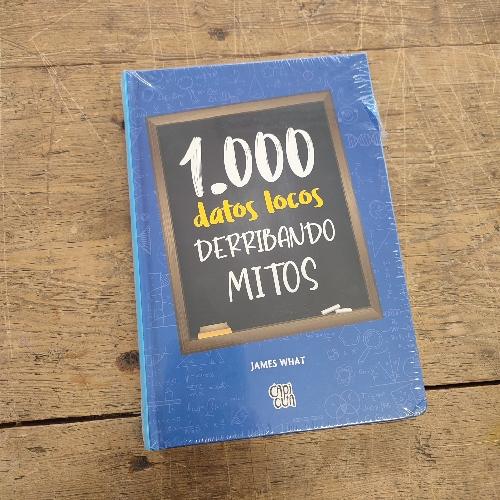 1000 DATOS LOCOS. DERRIBANDO MITOS