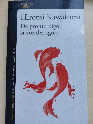 De pronto oigo la voz del agua - Hiromi Kawakami