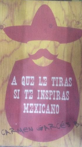 A qué le tiras si te inspiras mexicano