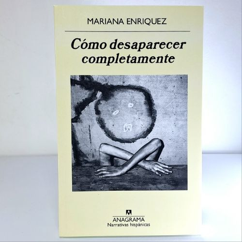 Imagen 1 de CÓMO DESAPARECER COMPLETAMENTE (Mariana Enriquez)