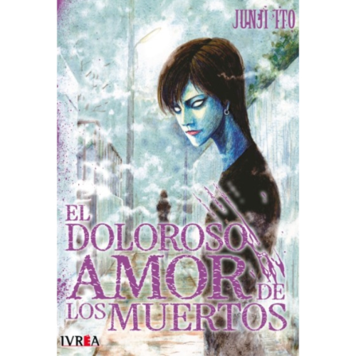EL DOLOROSO AMOR DE LOS MUERTOS - JUNJI ITO